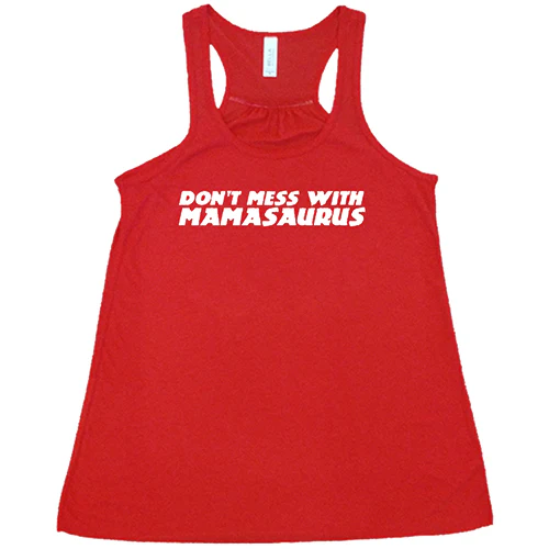 Don't Mess With Mamasaurus Shirt - Image 5