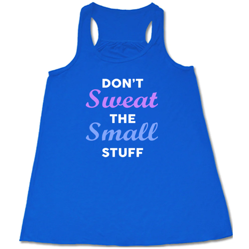 Don't Sweat The Small Stuff Shirt - Image 3