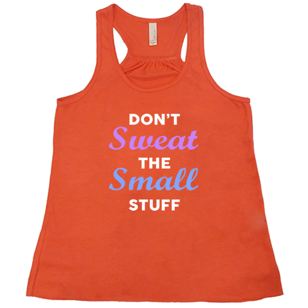 Don't Sweat The Small Stuff Shirt - Image 4