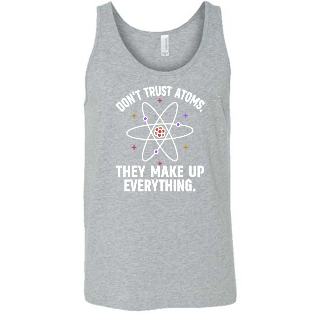 Don't Trust Atoms. They Make Up Everything. Shirt Unisex - Image 4