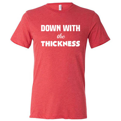 Down With The Thickness Shirt Unisex - Image 7