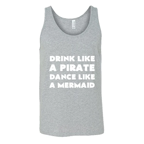 Drink Like A Pirate Dance Like A Mermaid Shirt Unisex - Image 6