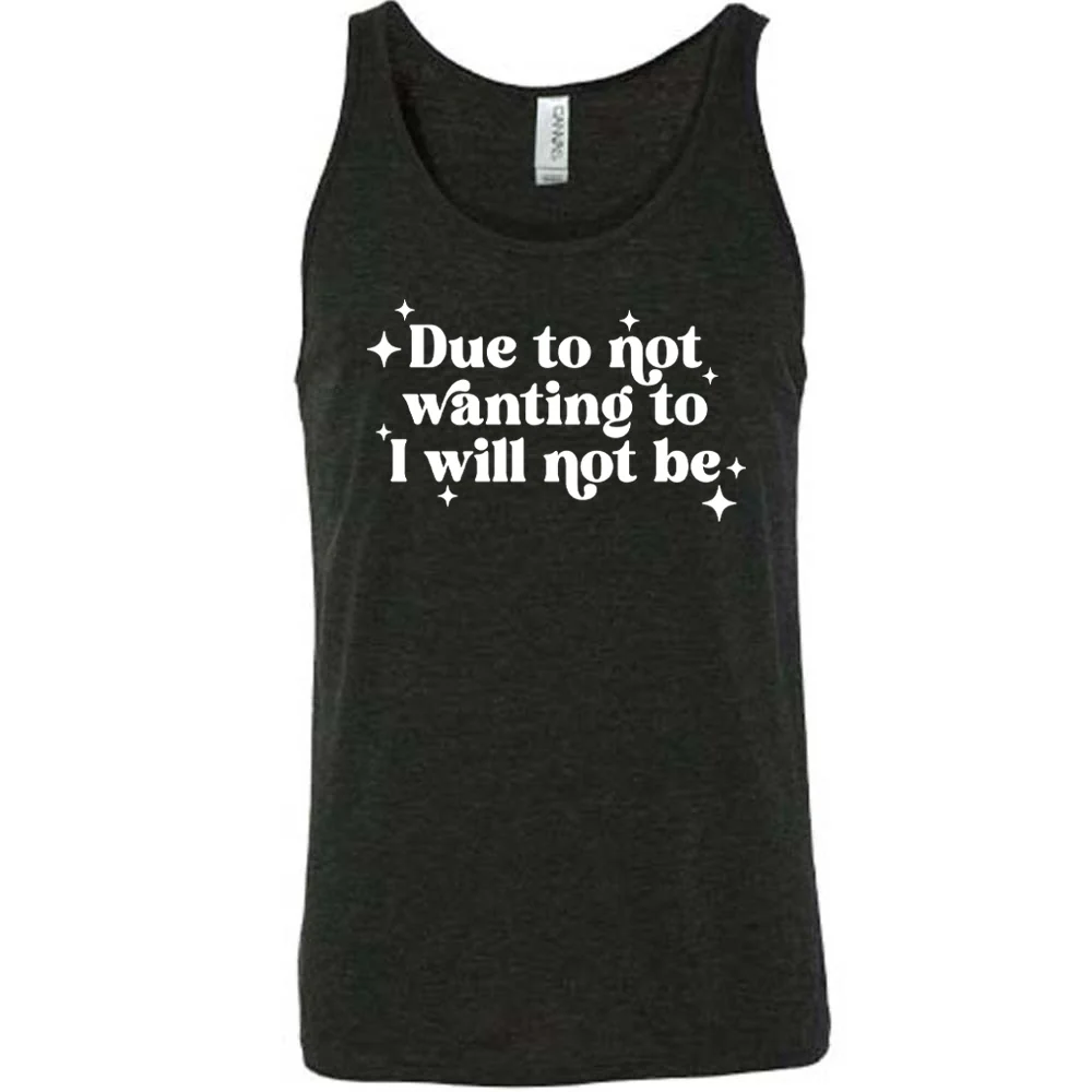 Due To Not Wanting To I Will Not Be Shirt Unisex - Image 2