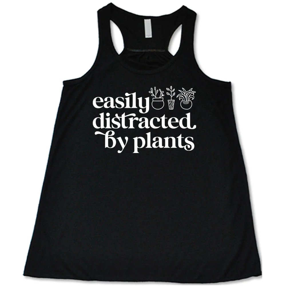 Easily Distracted By Plants Shirt