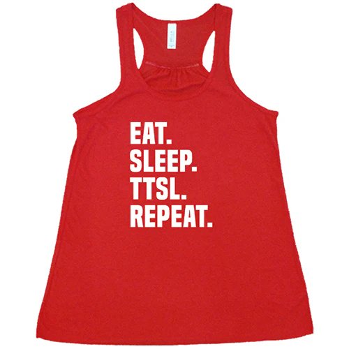 Eat. Sleep. TTSL. Repeat. Shirt - Image 5
