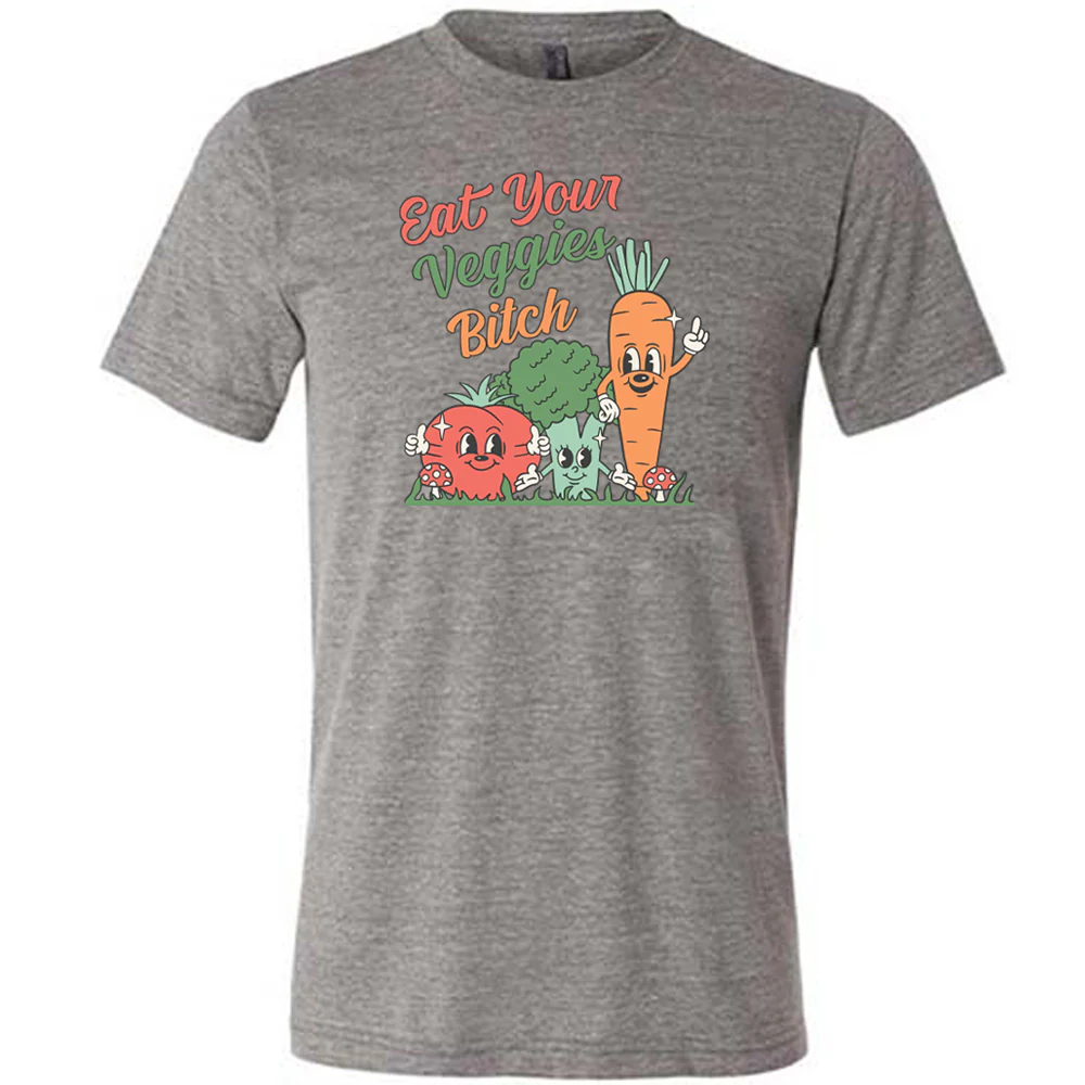 Eat Your Veggies Bitch Shirt Unisex - Image 4
