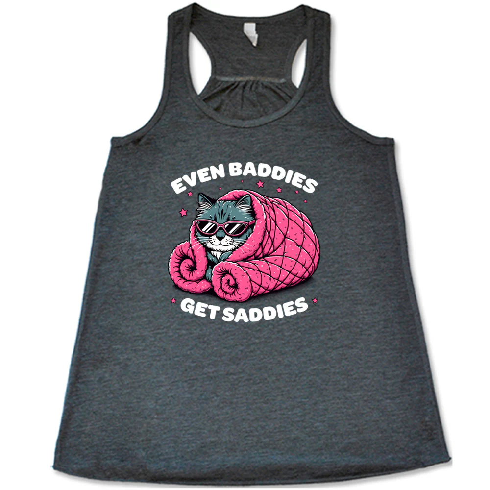 Even Baddies Get Saddies Shirt - Image 4