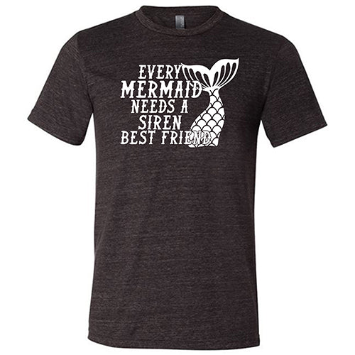 Every Mermaid Needs A Siren Best Friend Shirt Unisex - Image 3
