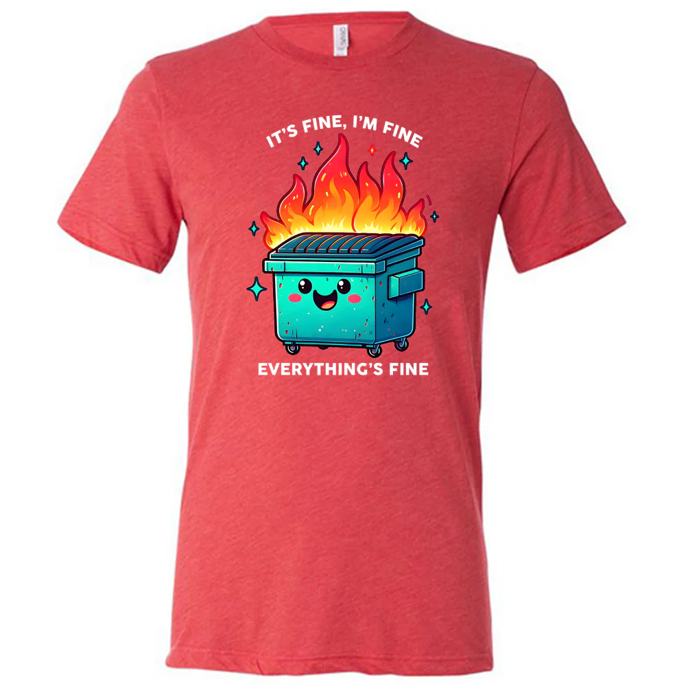 Everything's Fine Dumpster Fire Shirt Unisex - Image 2