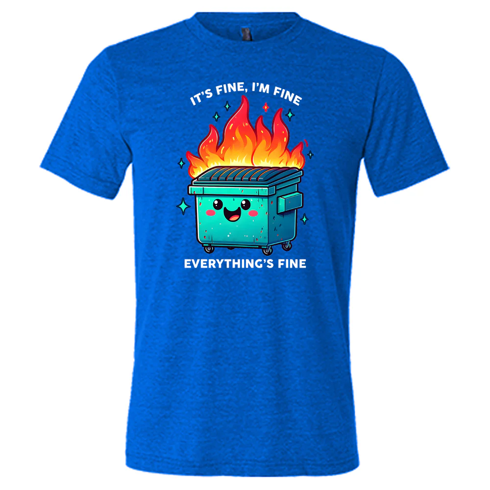 Everything's Fine Dumpster Fire Shirt Unisex - Image 5