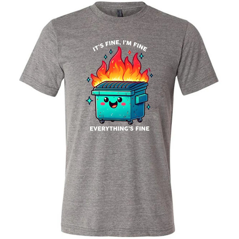 Everything's Fine Dumpster Fire Shirt Unisex - Image 7