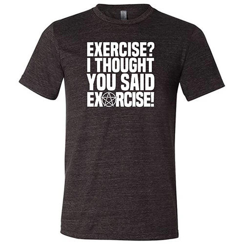 Exercise I Thought You Said Exorcise Shirt Unisex - Image 2