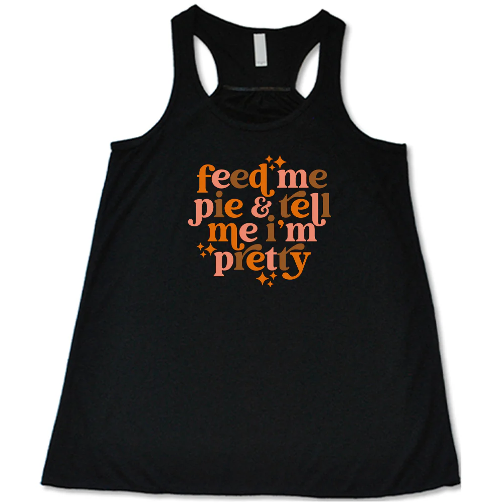 Feed Me Pie & Tell Me I'm Pretty Shirt - Image 2