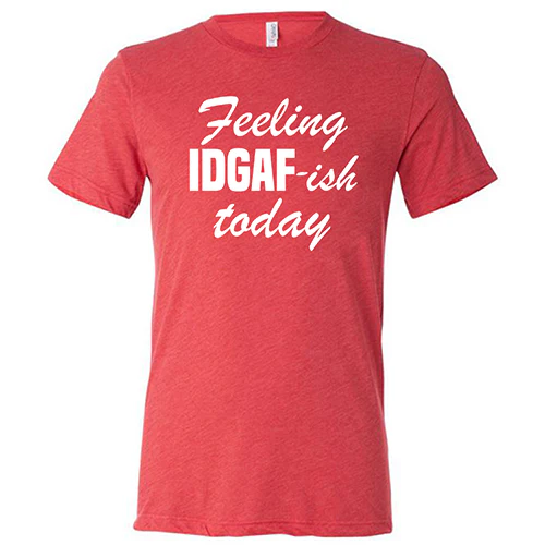 Feeling IDGAFish Today Shirt Unisex - Image 8