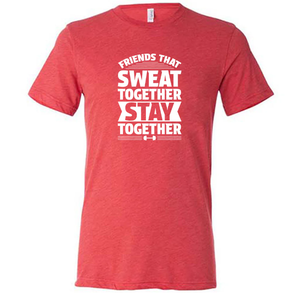 Friends That Sweat Together Stay Together Shirt Unisex - Image 8