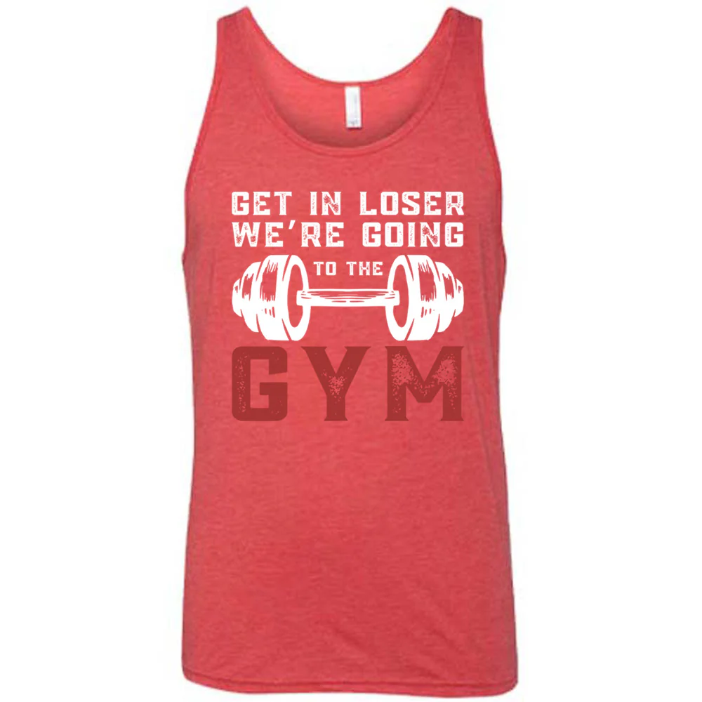 Get In Loser We’re Going To The Gym Shirt Unisex - Image 6