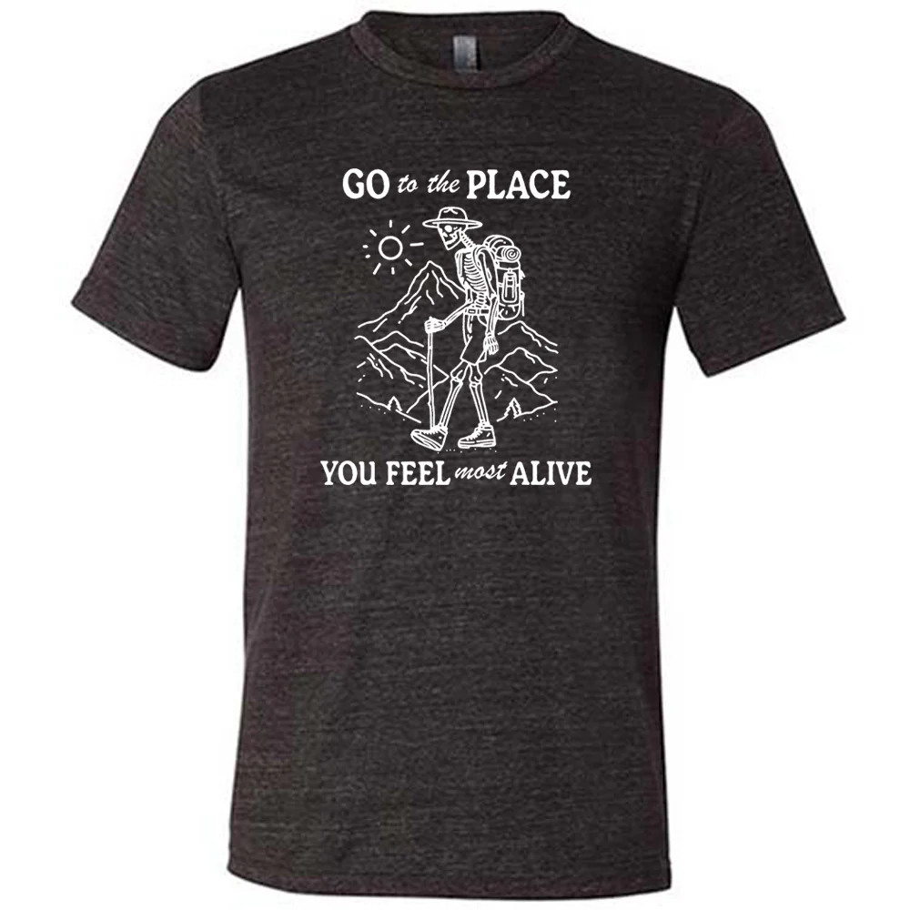 Go To The Place You Feel Most Alive Shirt Unisex