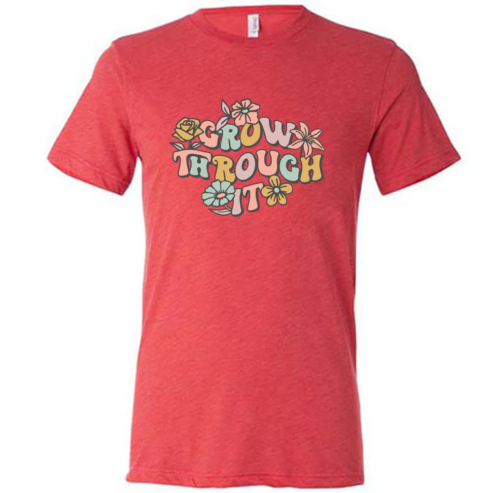Grow Through It Shirt Unisex - Image 7