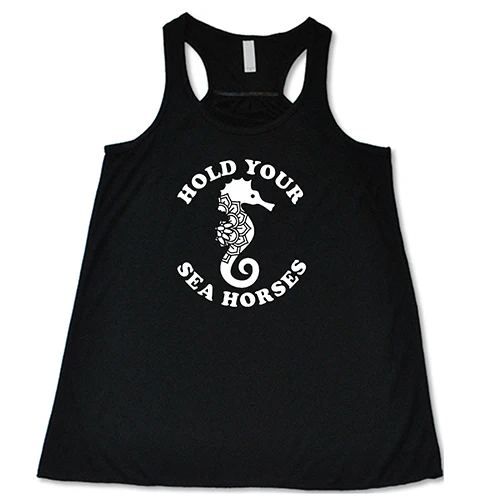 Hold Your Seahorses Shirt - Image 2