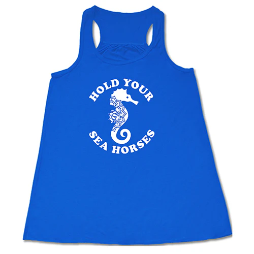 Hold Your Seahorses Shirt - Image 3