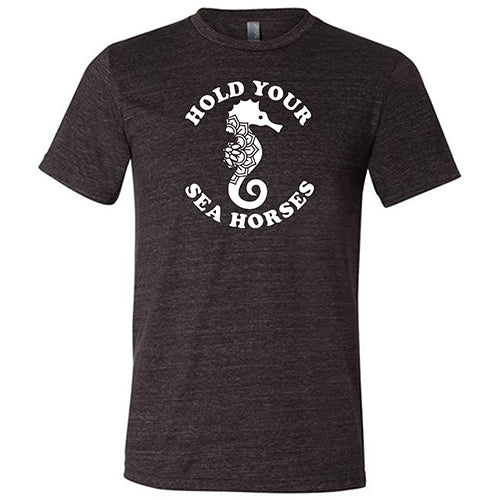 Hold Your Seahorses Shirt Unisex - Image 3