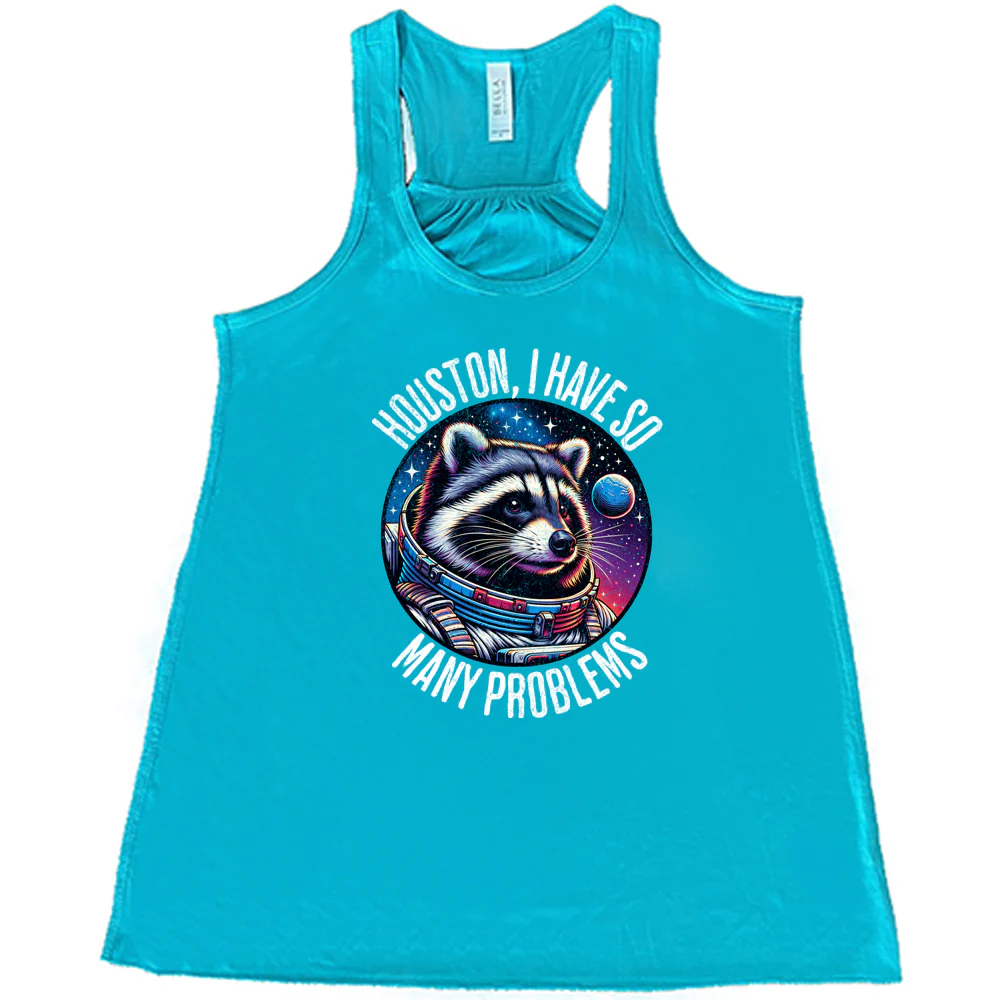 Houston I Have So Many Problems Shirt - Image 7