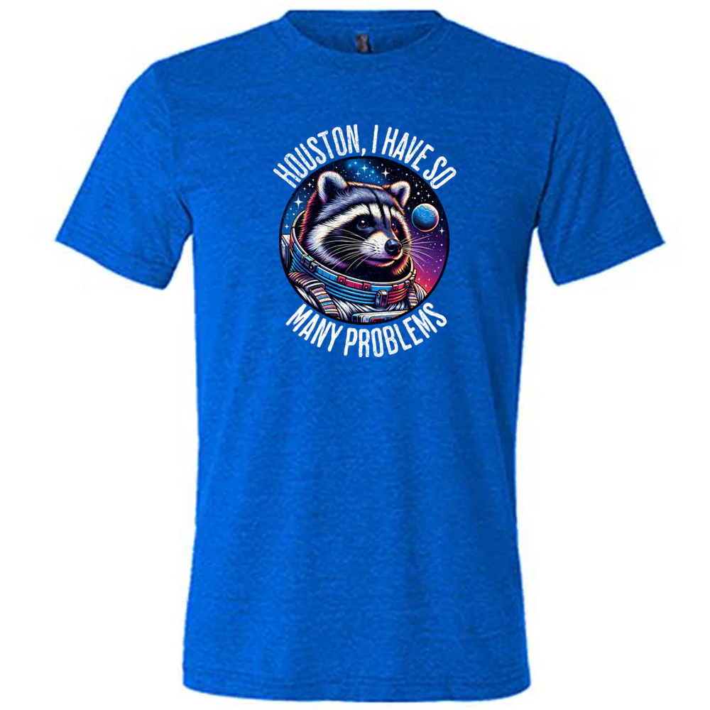 Houston I Have So Many Problems Shirt Unisex - Image 4