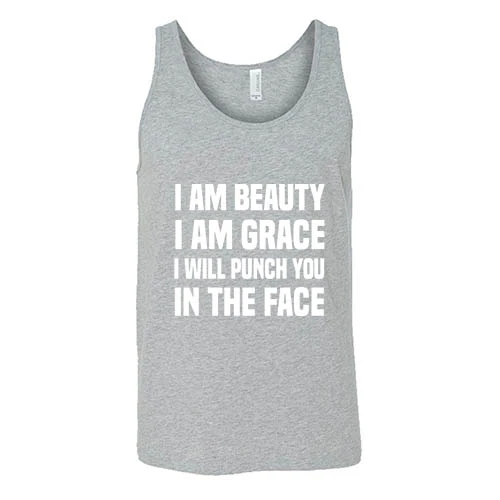 I Am Beauty I Am Grace I Will Punch You In The Face Shirt Unisex - Image 6