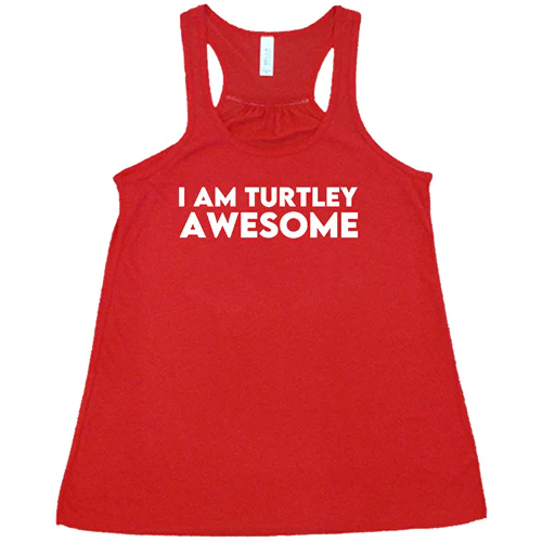 I Am Turtley Awesome Shirt - Image 5