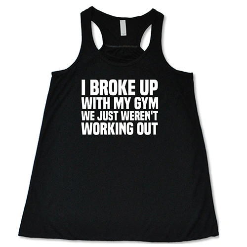 I Broke Up With My Gym We Just Weren't Working Out Shirt - Image 2