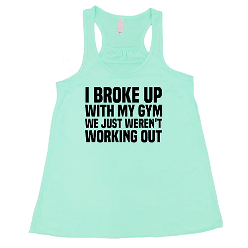 I Broke Up With My Gym We Just Weren't Working Out Shirt - Image 5