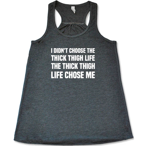 I Didn't Choose The Thick Thigh Life The Thick Thigh Life Chose Me Shirt - Image 4