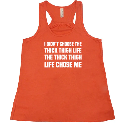 I Didn't Choose The Thick Thigh Life The Thick Thigh Life Chose Me Shirt - Image 6