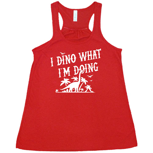 I Dino What I'm Doing Shirt - Image 5