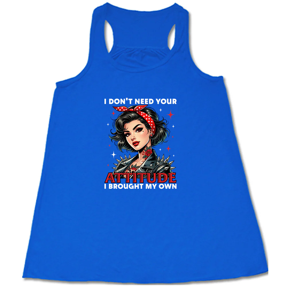 I Don't Need Your Attitude I Brought My Own Shirt - Image 3