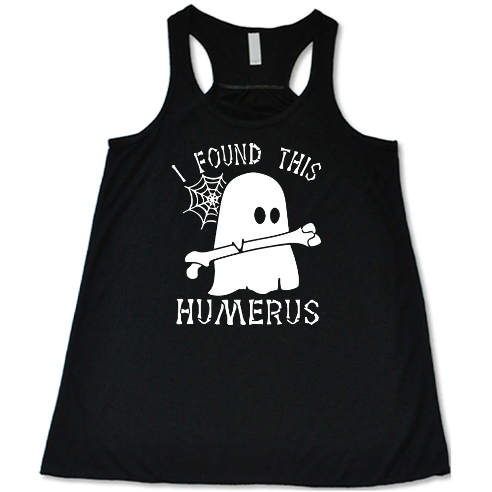 I Found This Humerus Shirt