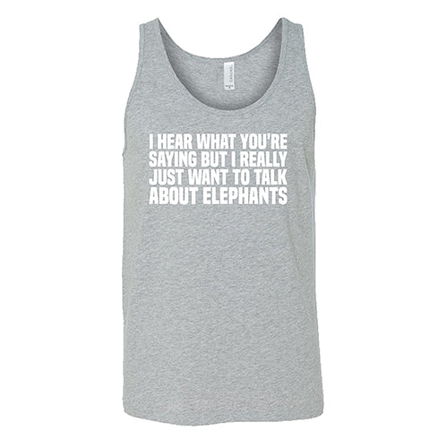 I Hear What You're Saying but I Really Just Want to Talk About Elephants Shirt Unisex - Image 6