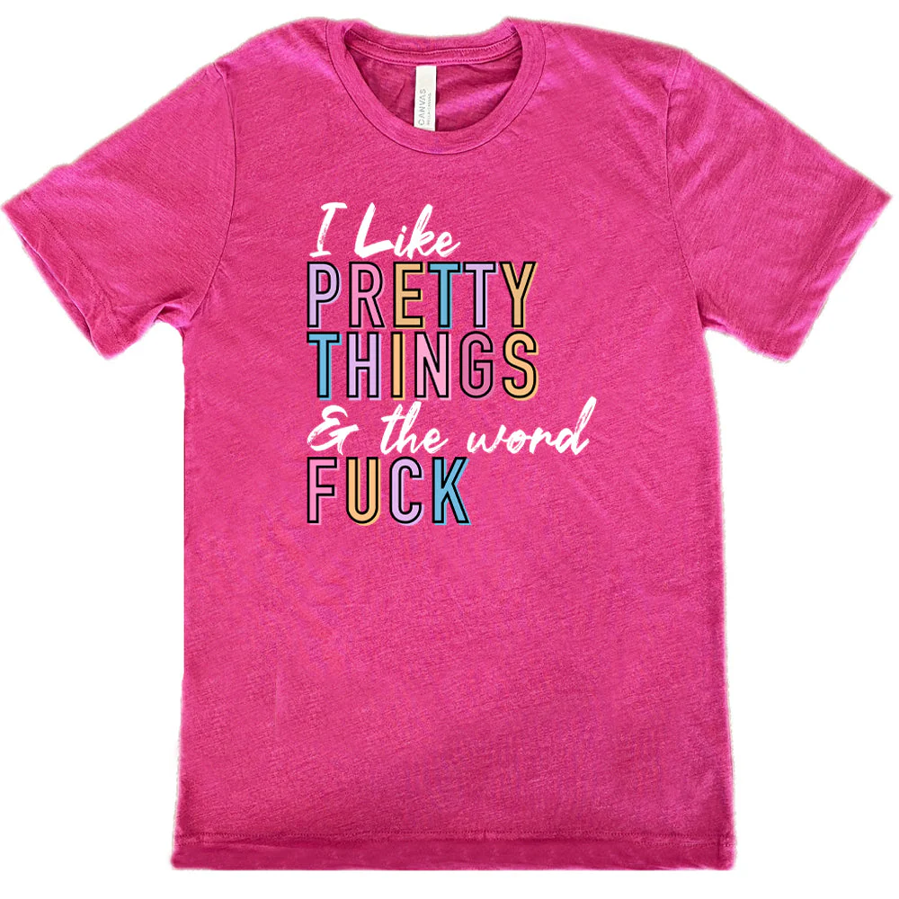 I Like Pretty Things & The Word Fuck Shirt Unisex - Image 10