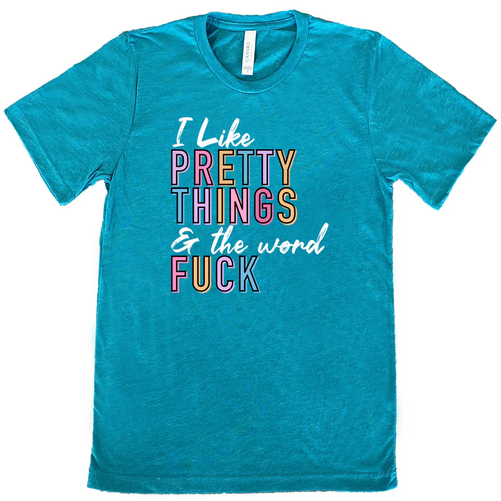 I Like Pretty Things & The Word Fuck Shirt Unisex - Image 9