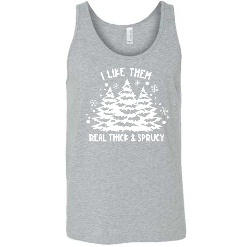 I Like Them Real Thick and Sprucey Shirt Unisex - Image 8