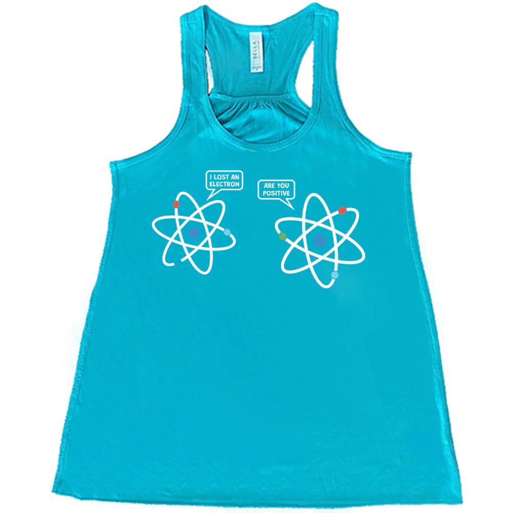 I Lost An Electron. Are You Positive? Shirt - Image 6