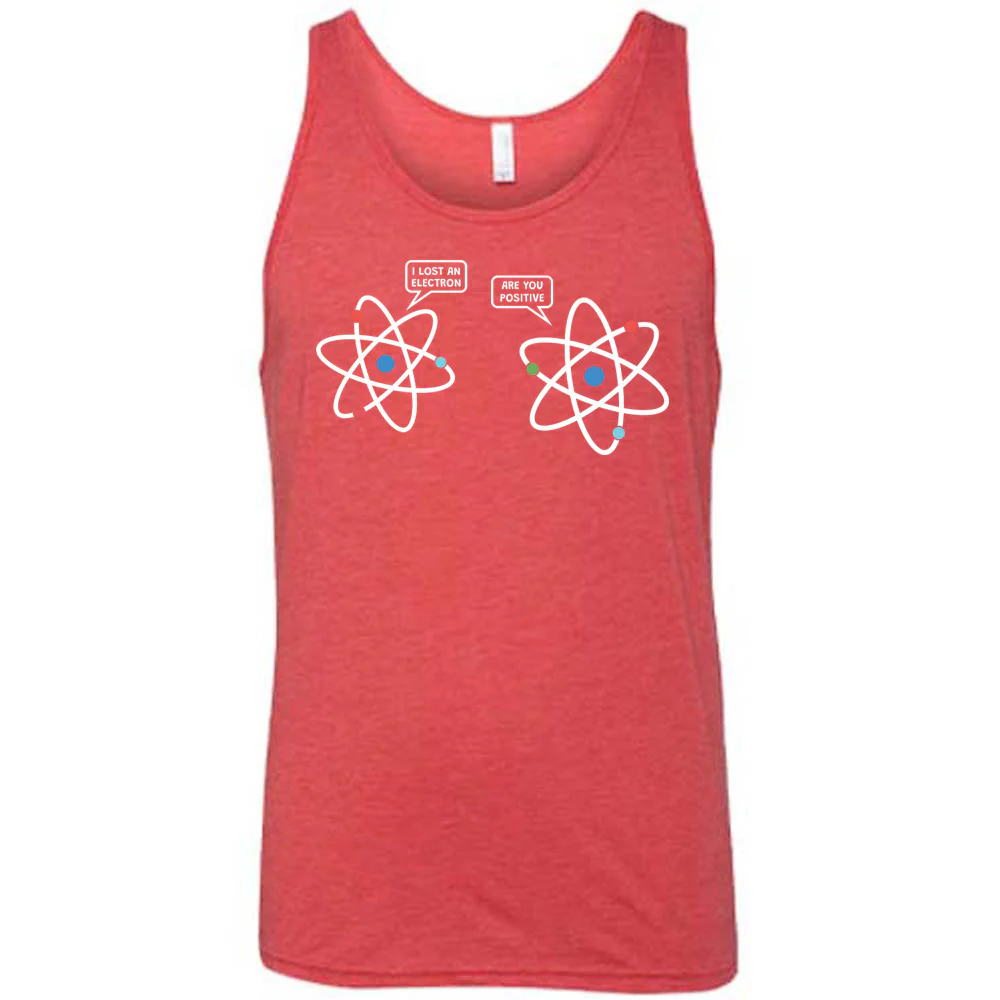 I Lost An Electron. Are You Positive? Shirt Unisex - Image 8