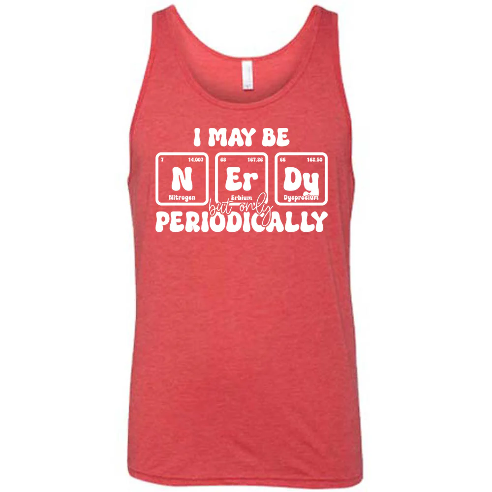 I May Be Nerdy But Only Periodically Shirt Unisex - Image 8