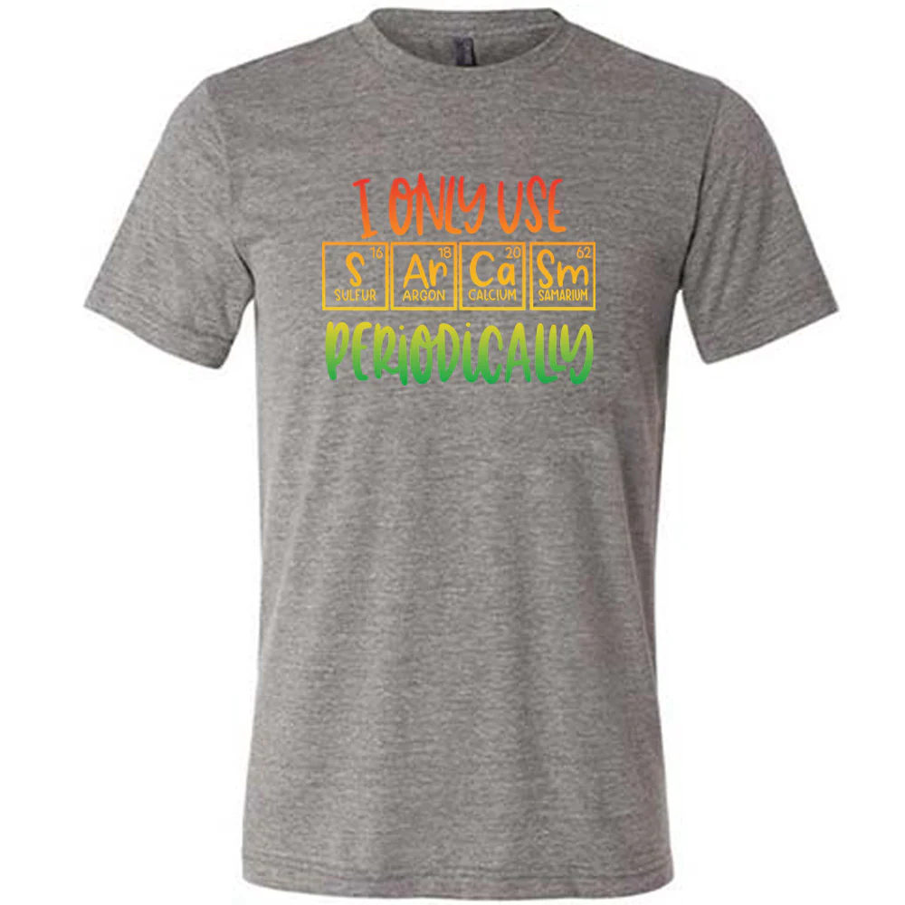 I Only Use Sarcasm Periodically Shirt Unisex - Image 4
