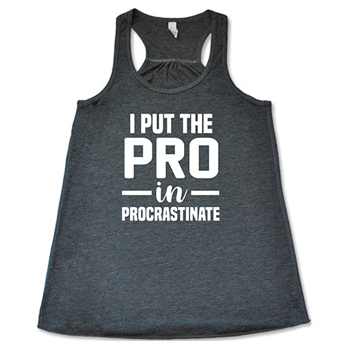 I Put The Pro In Procrastinate Shirt - Image 6