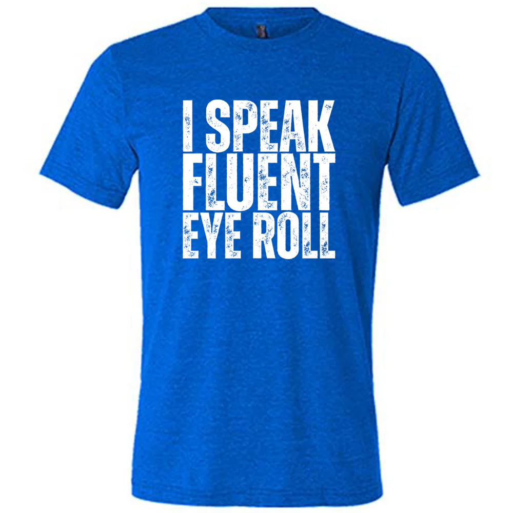 I Speak Fluent Eye Roll Shirt Unisex - Image 3