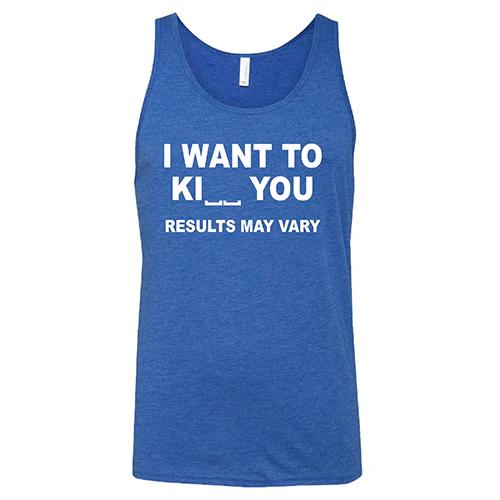 I Want To Ki__ You Results May Vary Shirt Unisex - Image 2