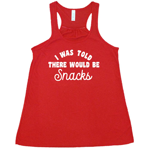 I Was Told There Would Be Snacks Shirt - Image 5