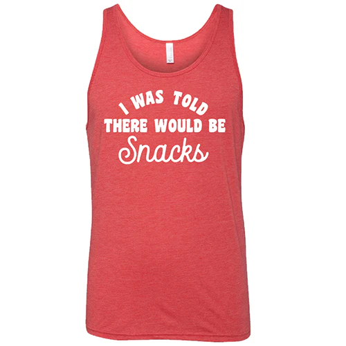 I Was Told There Would Be Snacks Shirt Unisex - Image 8