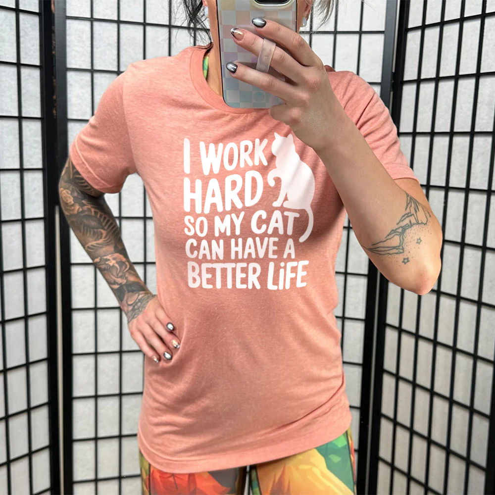 I Work Hard So My Cat Can Have A Better Life Shirt Unisex - Image 11